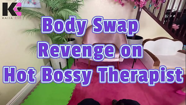 Body Swap Revenge on Hot Bossy Therapist